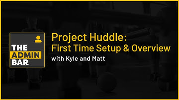 Project Huddle First Time Setup and Walkthrough with Kyle & Matt from The Admin Bar