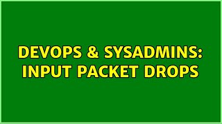 DevOps & SysAdmins: Input Packet Drops
