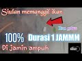 siulan maut pemanggil ikan ke permukaan durasi 1jam. buktikan sendiri maszzehh