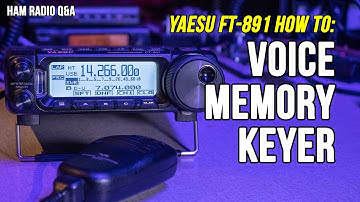 Yaesu FT-891 Voice Memory Keyer- Ham Radio How-to #HamRadioQA