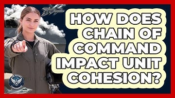 How Does Chain of Command Impact Unit Cohesion?