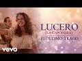 LUCERO - El Último Trago