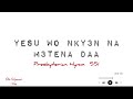 Yesu Wo Nkyen Na Metena daa (Presby Hymn 551), lyrics