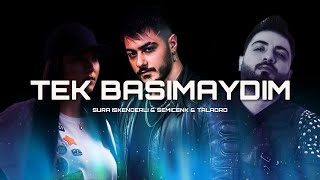 Sura İskenderli & Semicenk & Taladro - Tek Basimaydım (Prod. By Serhat Demir)