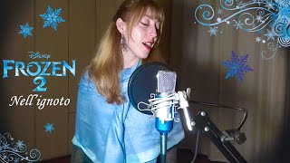 Video thumbnail of "NELL'IGNOTO - Elsa / DISNEY FROZEN II - Into the unknown Italian Version (Cover)"