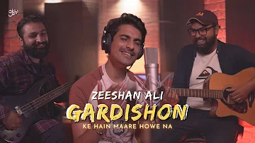 Gardishon ke hain mary huy naa | Zeeshan Ali