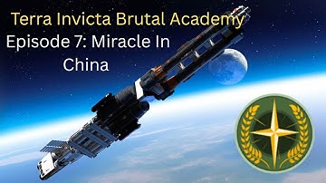Terra Invicta Brutal Academy E7: Miracle in China