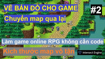 Hướng dẫn làm game online RPG không cần code #2: Tạo map cho game và di chuyển qua các map