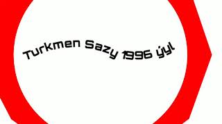 Turkmen Sazy 1996-1998 Yyl