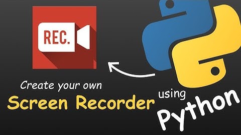 CREATE YOUR OWN SCREEN RECORDER USING PYTHON