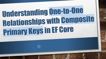 Understanding One-to-One Relationships with Composite Primary Keys in EF Core