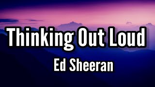 Ed Sheeran - Thinking out Loud (Lyrics)