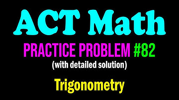 ACT Math Practice Problem #82 - An Interesting Problem From Trigonometry | ACT Math