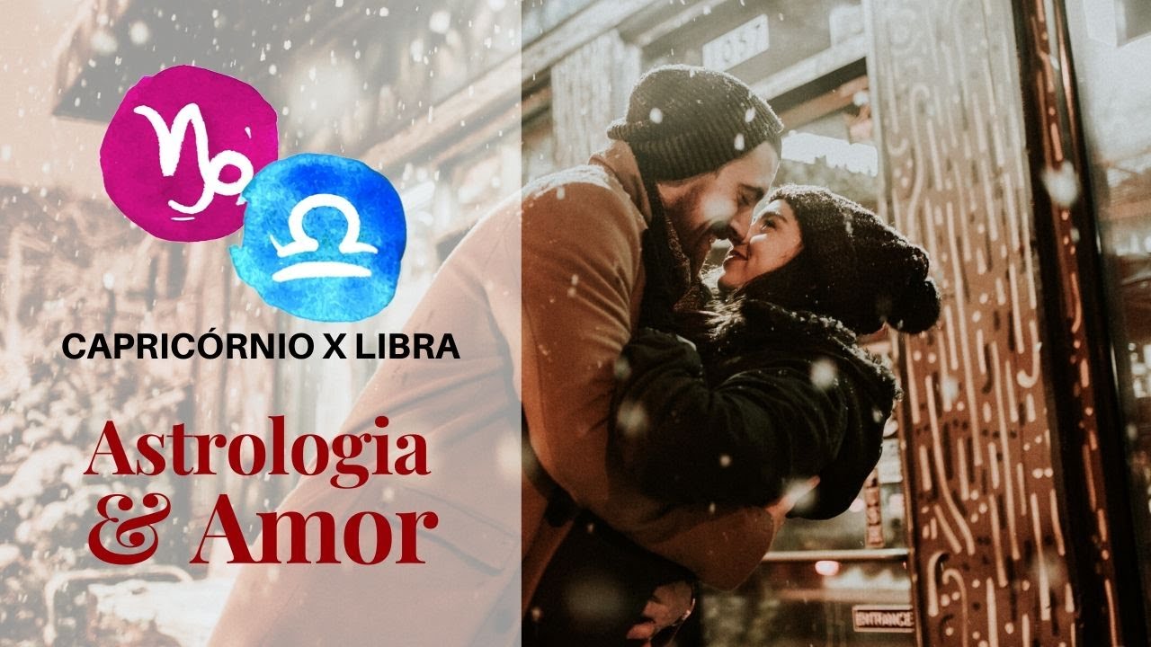 Capricórnio com Libra [Astrologia e Amor] - YouTube