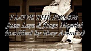 Video thumbnail of "I love the funk! Juan Laya & Jorge Montiel (modified by B-boy Atomicx)"