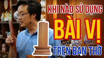 Khi nào sử dụng Bài Vị trên Ban Thờ Gia Tiên ? | Ý nghĩa của Bài Vị trong Thờ Cúng Việt | pttn