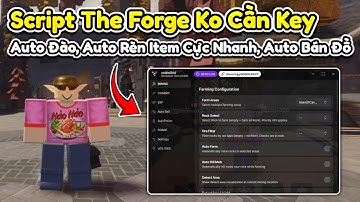 Cách hack the forge script ko cần key có siêu nhiều tính năng dùng cực ngon, auto đào, kill aura vip