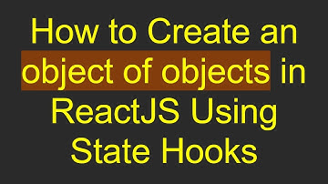 How to Create an object of objects in ReactJS Using State Hooks