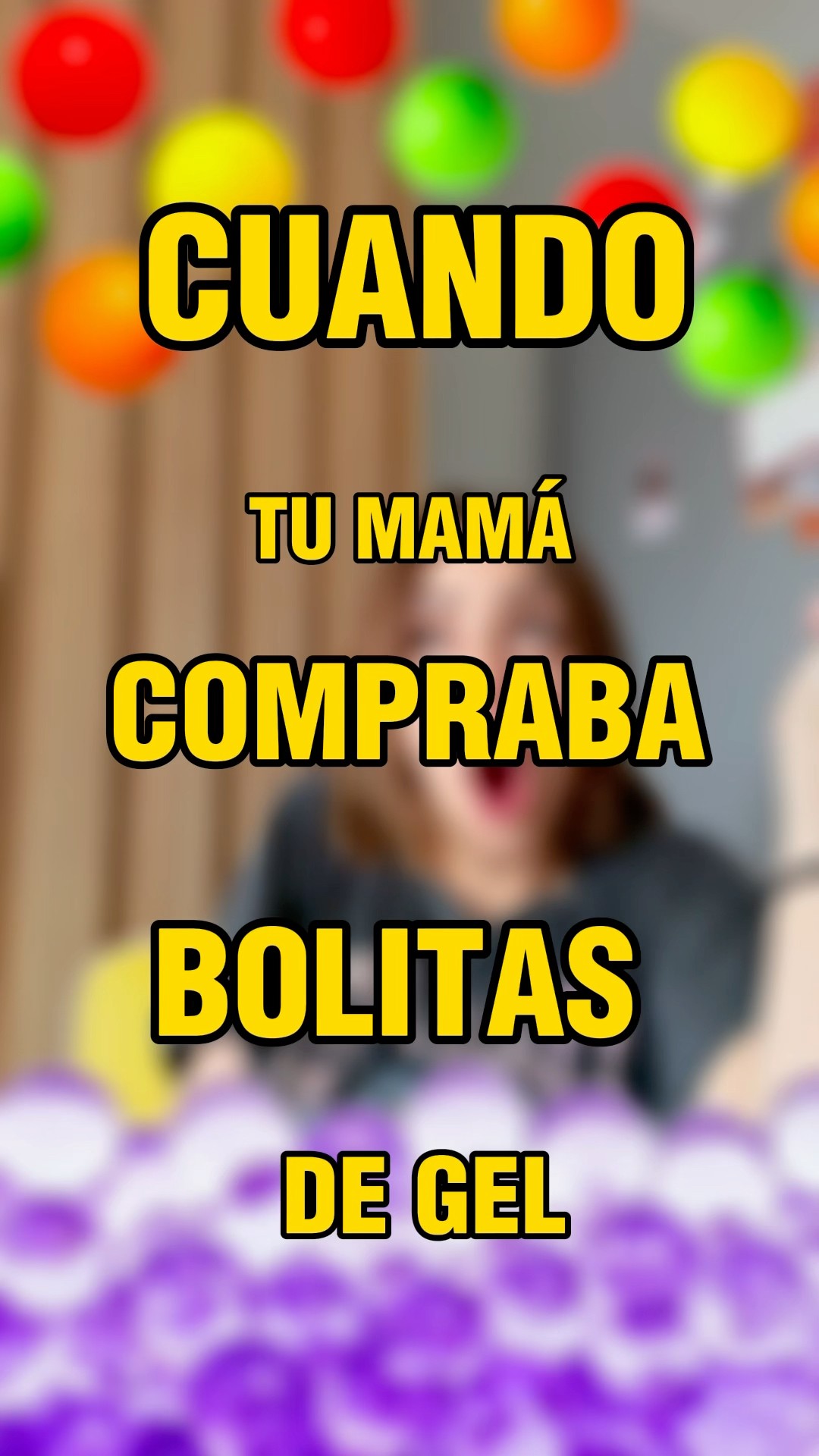 cuando tu mamá compraba BOLITAS DE GEL????