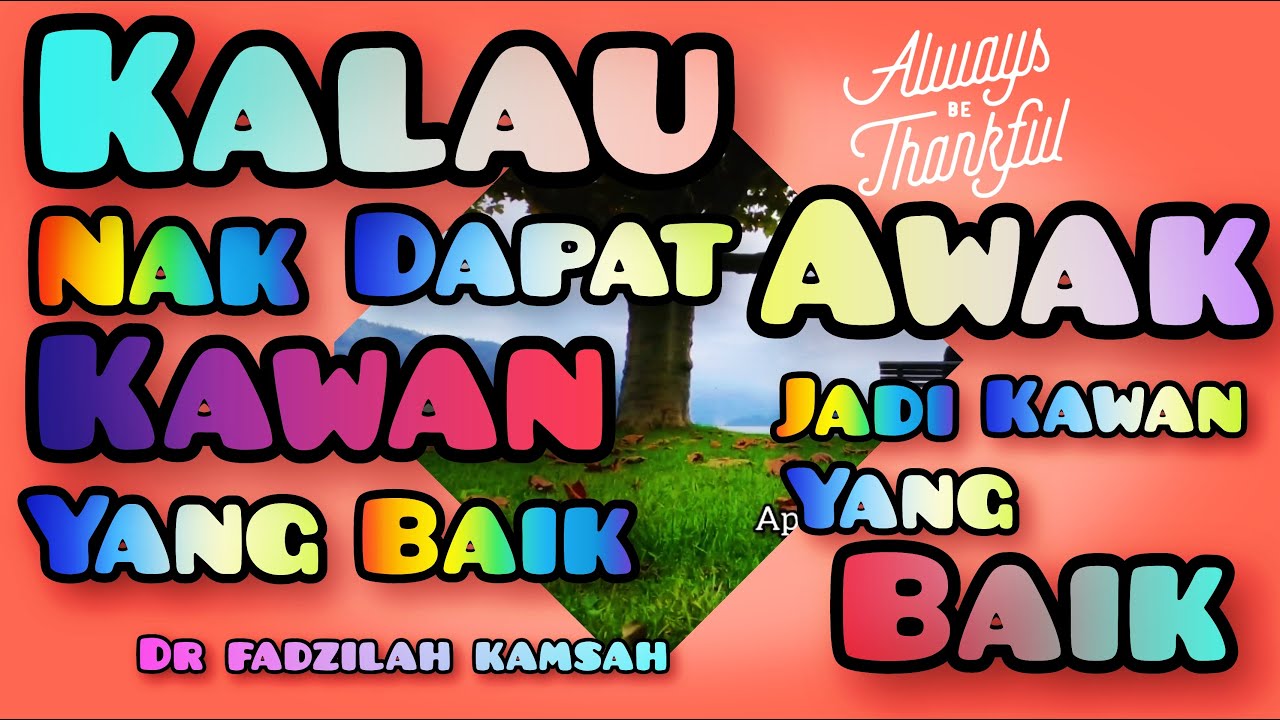Teman Sejati Kalau Nak Dapat Kawan Yang Baik Awak Kena Jadi Kawan Yang Baik Dr Fadzilah Kamsah Youtube
