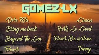 Kumpulan lagu gomez lx terbaru 2021