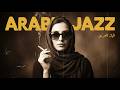 Arabian Nights A Mesmerizing Western Arabic Jazz Experience Ep 4 الجاز العربي 