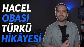 Âşığı Küstüren Haller | Hacel Obası Türkü Hikâyesi