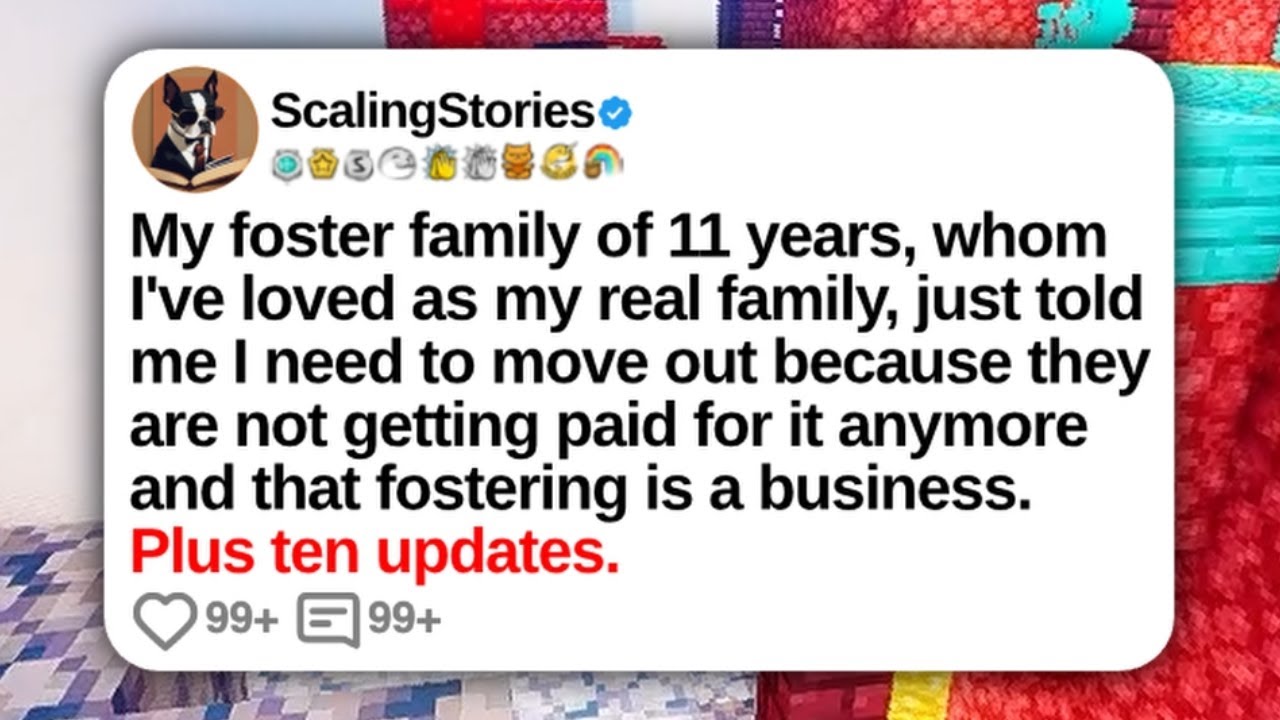 My Foster Family of 11 Years Just Told Me I Need To Move Out... | Reddit Updates