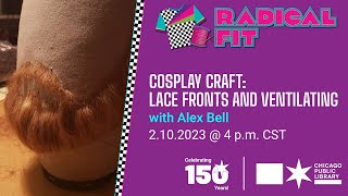 Cosplay Craft: Lace Fronts and Ventilating