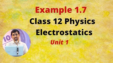 Class 12 Physics | Example 1.7 | Electrostatics Problem - Part 13 TN New Syllabus