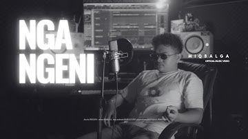 NGANGENI - MIQBAL GA (Official Music Video)