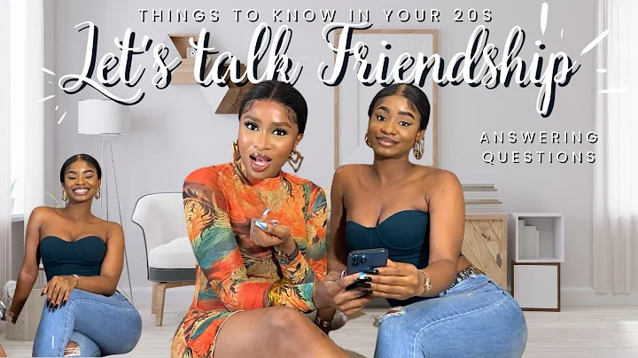 Lets talk Friendship: Things to know in your 20s w...