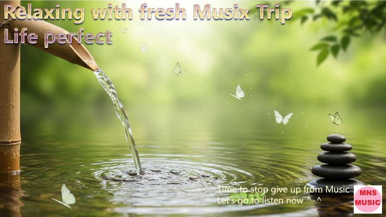 Trip relaxing music 🎧💖🌎 - Soft / Smile / Strong / Everywhere go happy&Healthy 🌎🌺