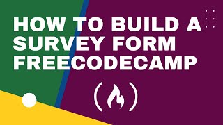 FREECODECAMP:  HOW TO BUILD A SURVEY FORM (2022)