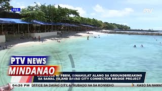 Schedule ni PBBM ginahulat alang sa groundbreaking sa  Samal Island Davao City Connector Bridge Proj