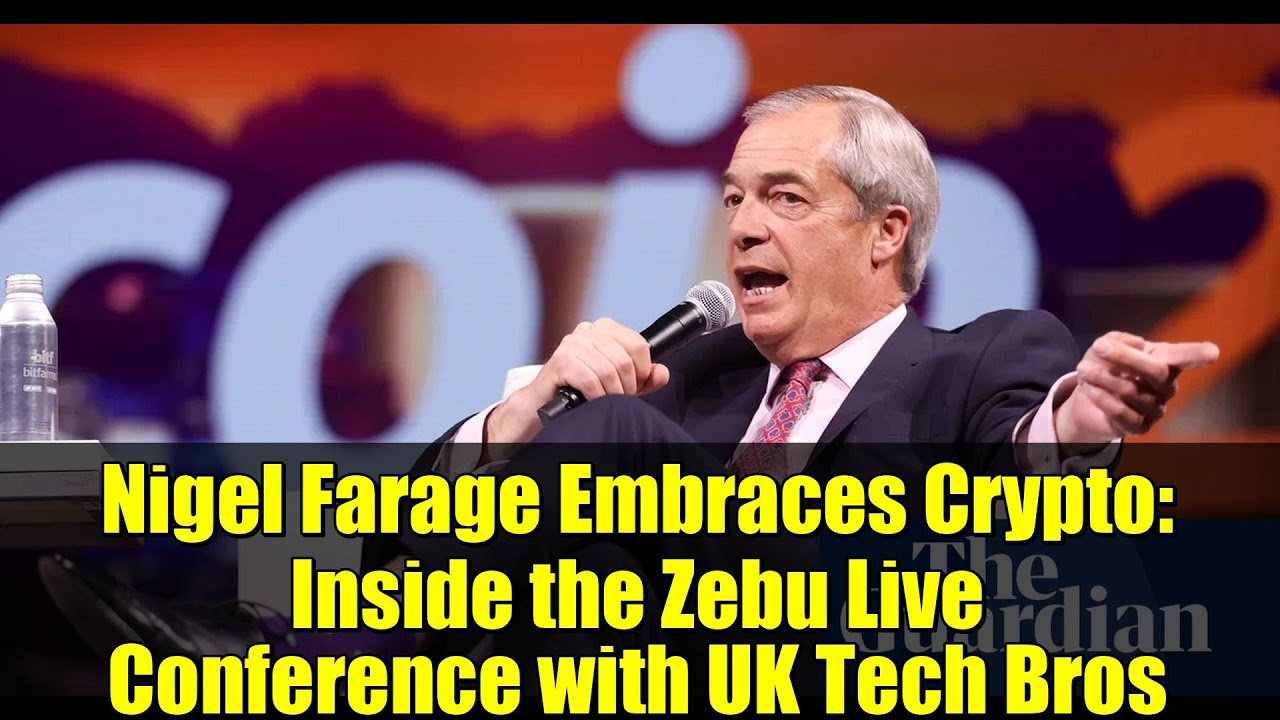Nigel Farage Embraces Crypto: Inside the Zebu Live Conference with UK Tech Bros