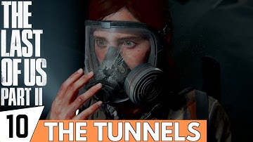 THE LAST OF US 2 Walkthrough Gameplay Part 10 - The Tunnels (Seattle Day 1) | (PS4 PRO Gameplay)