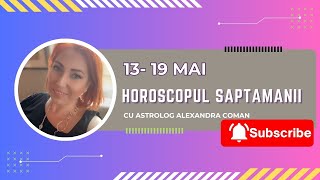 Horoscopul săptămânii 13 - 19 mai 2024 I Astrolog Alexandra Coman