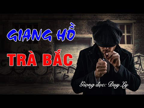 Video Giang hồ Trà Bắc: Đặc trưng hàng nóng và máu lạnh,... - youtube