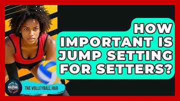 How Important Is Jump Setting For Setters? - The Volleyball Hub