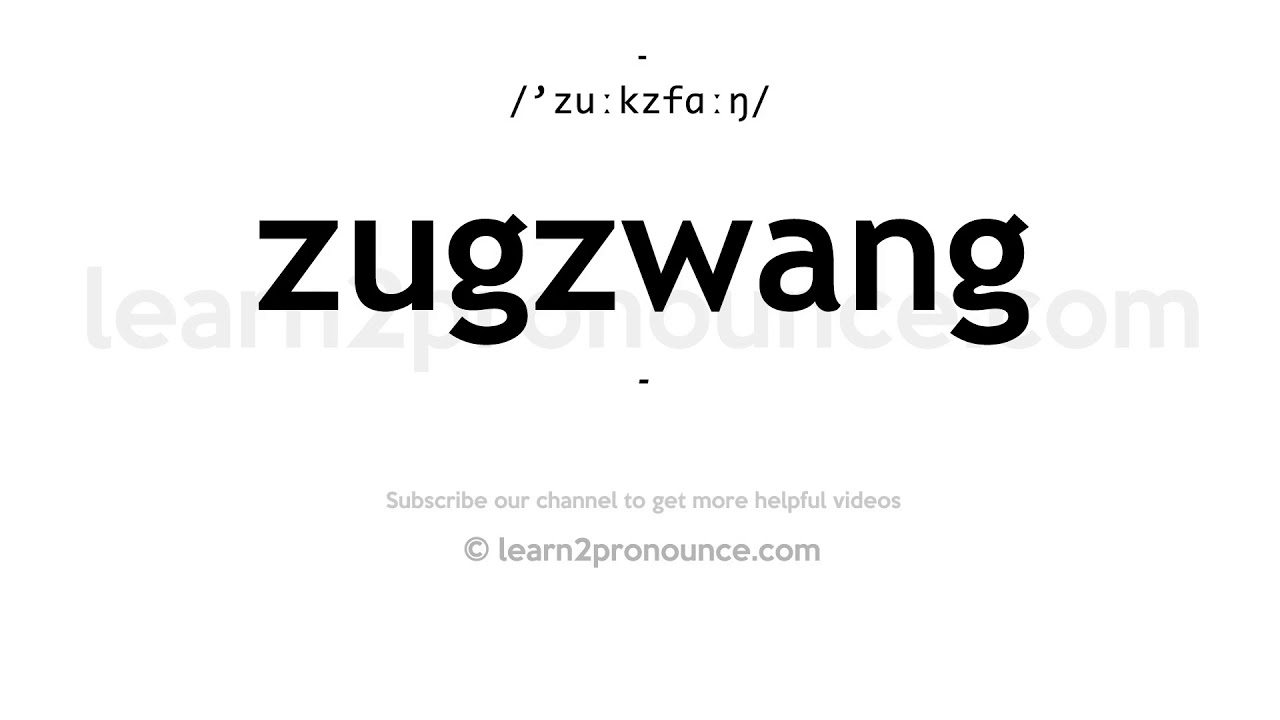 How to Pronounce Zugzwang 