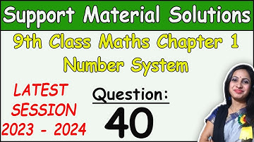 DOE Support Material Solution | Class 9 Math Chapter 1 Ques 40 Solution | Session 2023-2024