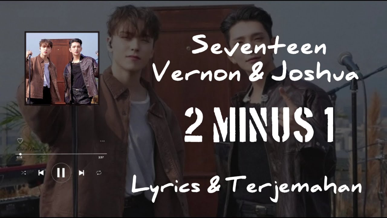 seventeen-vernon-joshua-2-minus-1-lyrics-terjemahan-youtube