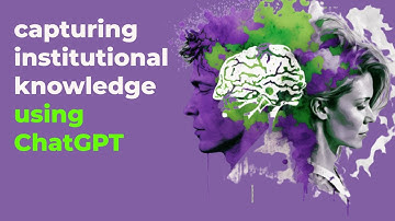Capturing Institutional Knowledge for Succession Planning and More Using ChatGPT