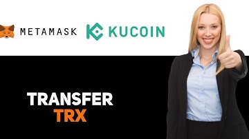 How To Transfer TRX From Metamask To Kucoin 2025
