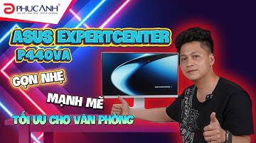Chọn Mini PC + màn hình hay PC AIO đây? Trên tay PC AIO Asus ExpertCenter P440VAK