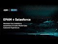 EPAM + Salesforce: Maximize Your Salesforce Investment &amp; Create World-Class Customer Experiences