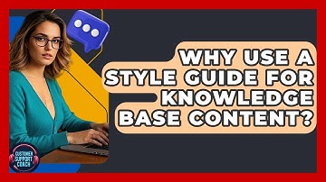 Why Use A Style Guide For Knowledge Base Content? - Customer Support Coach