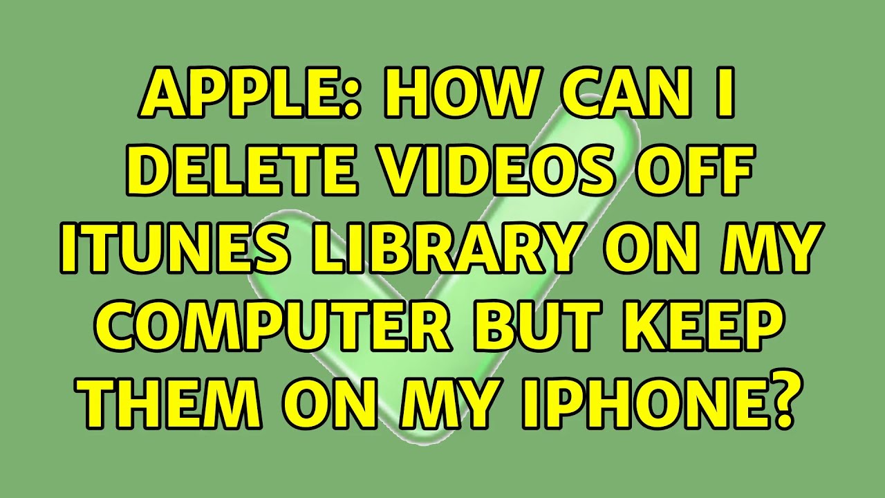 apple-how-can-i-delete-videos-off-itunes-library-on-my-computer-but