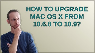 How to upgrade Mac OS X from 10.6.8 to 10.9?
